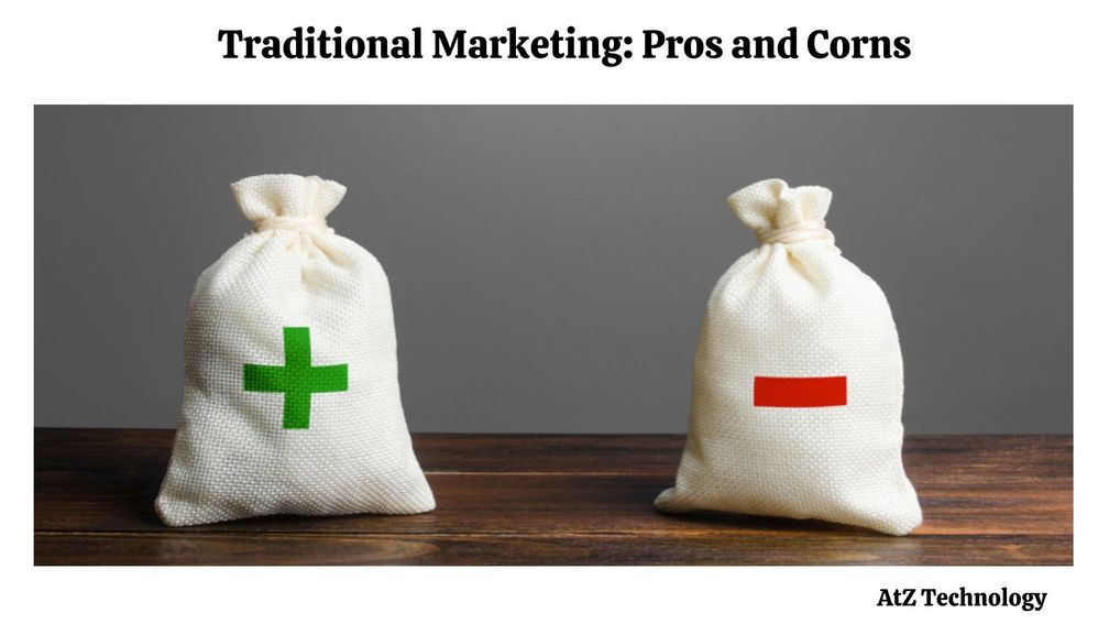 Traditional Marketing - Pros and Corns: Traditional Marketing