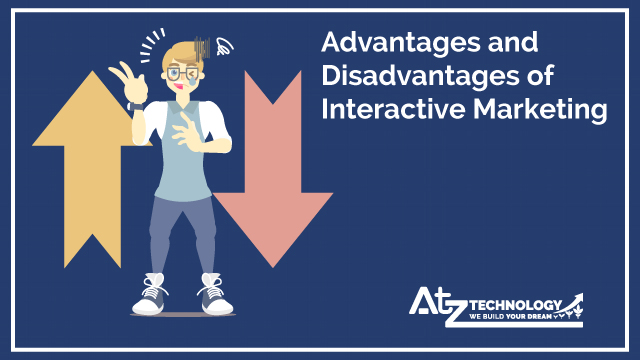 Advantages and Disadvantages of Interactive Marketing